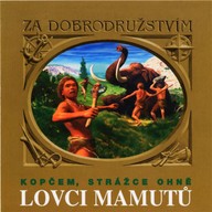 Mluvené slovo Lovci mamutů - Kopčem, strážce ohně