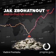 Mluvené slovo Jak zbohatnout aneb co chudí nevědí