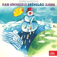 Mluvené slovo Kam odcházejí sněhuláci zjara / O kozlíčkovi Kryšpínovi a neposlušné koze Róze