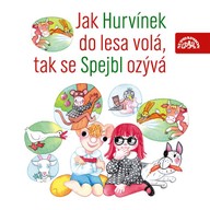 Mluvené slovo Jak Hurvínek do lesa volá, tak se Spejbl ozývá