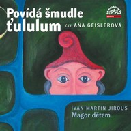 Mluvené slovo Povídá šmudle ťululum. Magor dětem