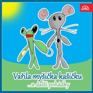 Mluvené slovo Vařila myšička kašičku ...a další pohádky. Pásmo veršů, říkadel a her pro nejmenší