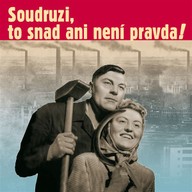 Mluvené slovo Soudruzi, to snad ani není pravda