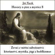 Mluvené slovo Hovory o józe a mystice č. 8
