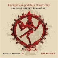Mluvené slovo Meditační promluvy 2 - Energetická podstata átmavičáry