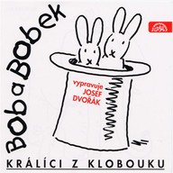 Mluvené slovo Bob a Bobek, králíci z klobouku / Šebánek - Pacovský - Jiránek