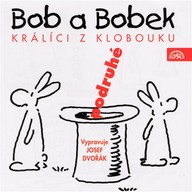 Mluvené slovo Bob a Bobek, králíci z klobouku, podruhé / Šebánek - Pacovský - Jiránek