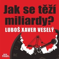 Mluvené slovo Jak se těží miliardy?