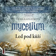 Mluvené slovo Mycelium II: Led pod kůží