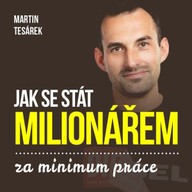 Mluvené slovo Jak se stát milionářem za minimum práce aneb 16 důvodů proč investovat do nemovitostí