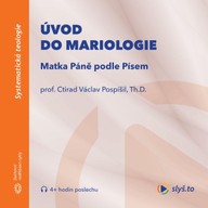 Mluvené slovo Úvod do mariologie: Matka Páně podle Písem