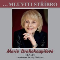 Mluvené slovo …Mluviti stříbro - Marie Drahokoupilová - O lásce