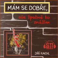 Mluvené slovo Mám se dobře, ale špatně to snáším