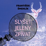 Mluvené slovo Slyšet jeleny zpívat