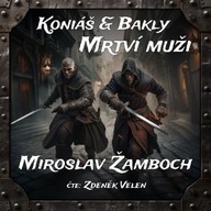Mluvené slovo Koniáš & Bakly - Mrtví muži