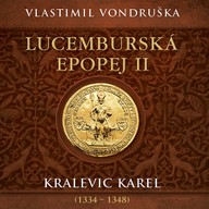 Mluvené slovo Lucemburská epopej II