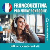 Mluvené slovo Francouzština pro mírně pokročilé B1 - část 2