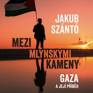 Mluvené slovo Mezi mlýnskými kameny: Gaza a její příběh