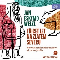 Mluvené slovo Třicet let na zlatém severu / Největší české dobrodružství až na kraj světa