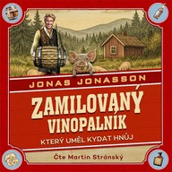 Mluvené slovo Zamilovaný vinopalník, který uměl kydat hnůj