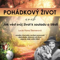 Mluvené slovo Pohádkový život aneb Jak vést svůj život k souladu a štěstí