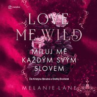 Mluvené slovo Love Me Wild: Miluj mě každým svým slovem