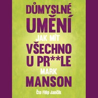Mluvené slovo Důmyslné umění, jak mít všechno u pr**le