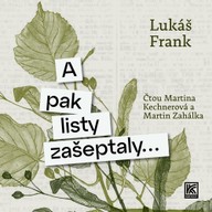 Mluvené slovo A pak listy zašeptaly…