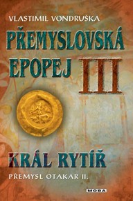 E-kniha Přemyslovská epopej III - Král rytíř Přemysl Otakar II. 