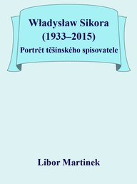 E-kniha Władysław Sikora (1933–2015), Portrét těšínského spisovatele
