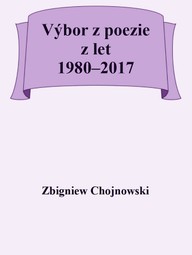 E-kniha Zbigniew Chojnowski - Výbor z poezie z let 1980–2017