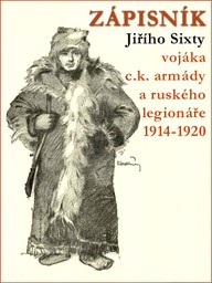 E-kniha ZÁPISNÍK Jiřího Sixty - vojáka c.k. armády a ruského legionáře 1914-1920