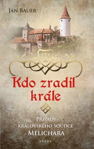 E-kniha Kdo zradil krále - Případy královského soudce Melichara