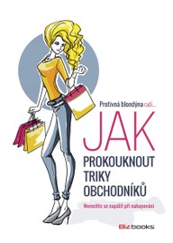 E-kniha Protivná blondýna radí, jak prokouknout triky obchodníků
