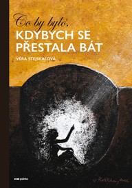 E-kniha Co by bylo, kdybych se přestala bát