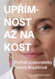 E-kniha Upřímnost až na kost: Portrét spisovatelky Terezy Boučkové