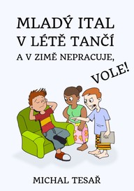 E-kniha Mladý Ital v létě tančí a v zimě nepracuje, vole!