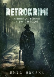 E-kniha Retrokrimi: Kriminální případy z let 1883–1961