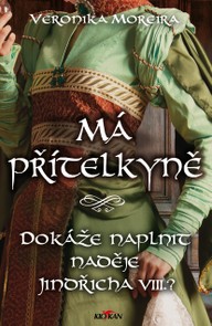 E-kniha Má přítelkyně - Dokáže naplnit naděje Jindřicha VIII.?