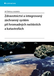 E-kniha Zdravotnictví a integrovaný záchranný systém při hromadných neštěstích a katastrofách