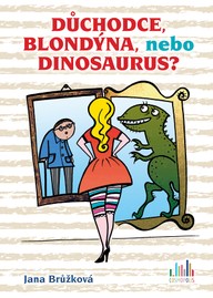 E-kniha Důchodce, blondýna, nebo dinosaurus?