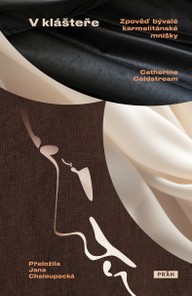 E-kniha V klášteře: Zpověď bývalé karmelitánské mnišky