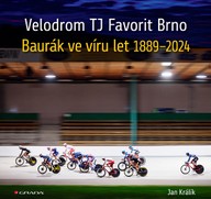 E-kniha Velodrom TJ Favorit Brno: Baurák ve víru let 1889–2024