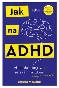 E-kniha Jak na ADHD: Přestaňte bojovat se svým mozkem (raději spolupracujte)
