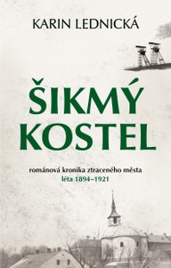 E-kniha Šikmý kostel: románová kronika ztraceného města, léta 1894–1921