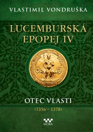 E-kniha Lucemburská epopej IV - Otec vlasti (1356-1378) 