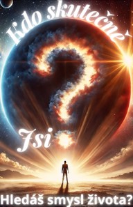 E-kniha Kdo skutečně jsi? Hledáš smysl života?