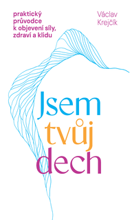 E-kniha Jsem tvůj dech – praktický průvodce k objevení síly, zdraví a klidu