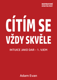 E-kniha Cítím se vždy skvěle, Intuice jako dar 1. Vjem