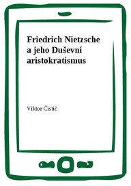 E-kniha Friedrich Nietzsche a jeho Duševní aristokratismus